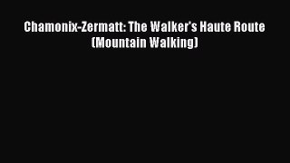 Read Chamonix-Zermatt: The Walker's Haute Route (Mountain Walking) Ebook Free