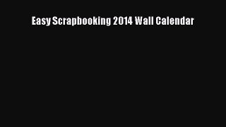 Read Easy Scrapbooking 2014 Wall Calendar Ebook Free