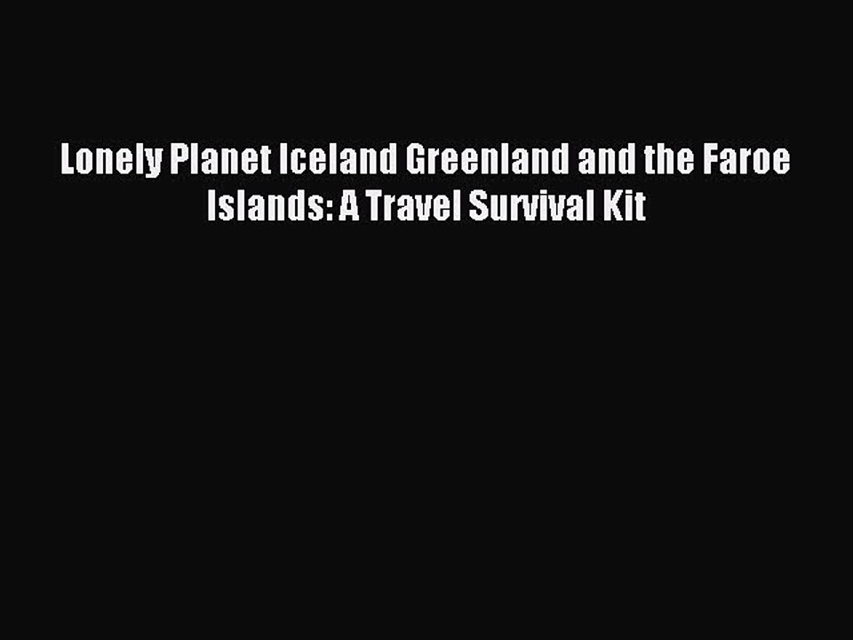 Read Lonely Planet Iceland Greenland and the Faroe Islands: A Travel Survival Kit PDF Free