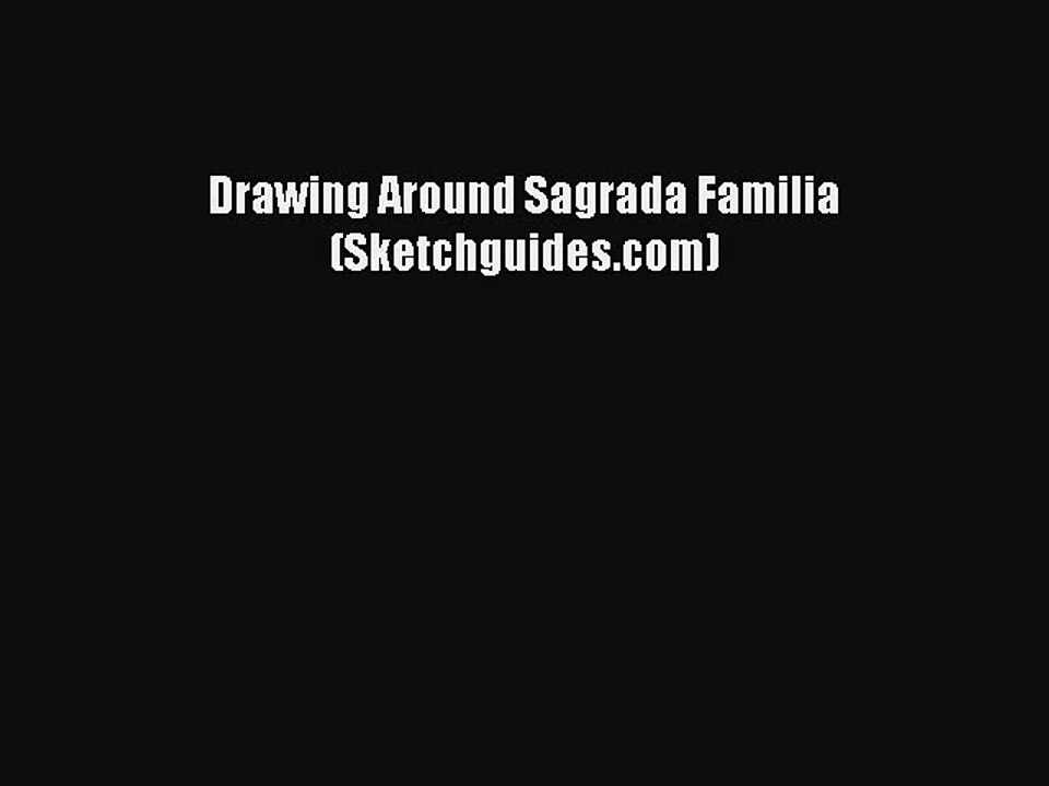 Read Drawing Around Sagrada Familia (Sketchguides.com) PDF Online