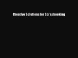 Read Creative Solutions for Scrapbooking Ebook Free