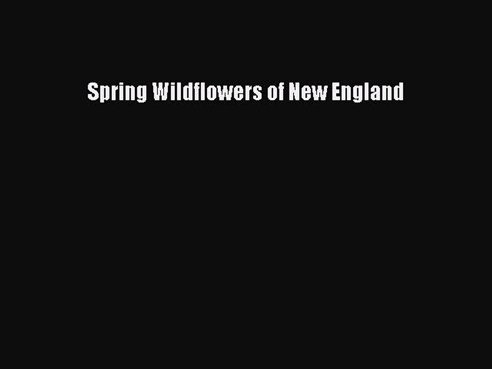 Read Spring Wildflowers of New England Ebook Free