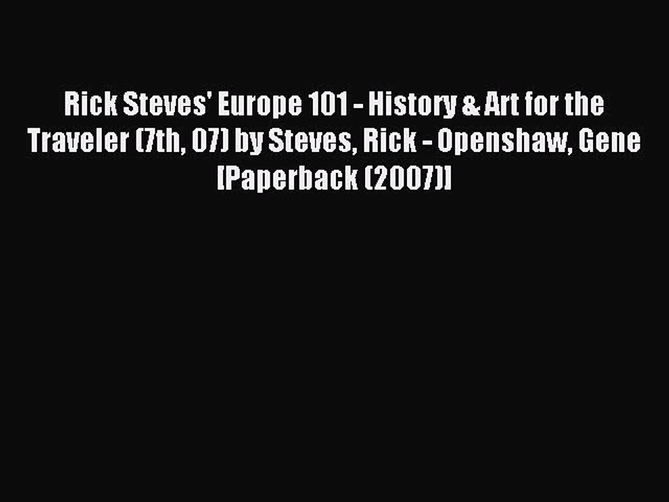 Read Rick Steves' Europe 101 - History & Art for the Traveler (7th 07) by Steves Rick - Openshaw