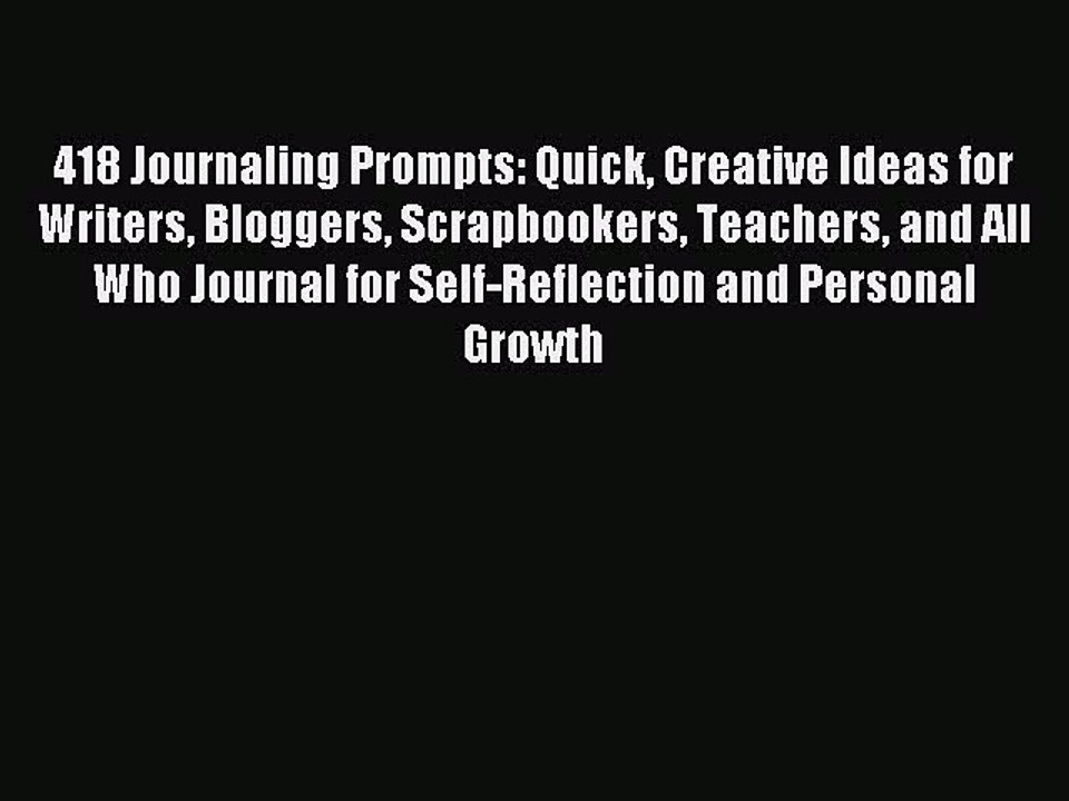 Read 418 Journaling Prompts: Quick Creative Ideas for Writers Bloggers Scrapbookers Teachers
