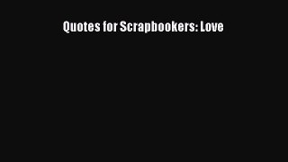 Read Quotes for Scrapbookers: Love Ebook Free