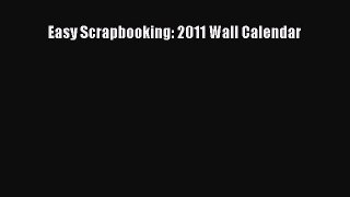 Read Easy Scrapbooking: 2011 Wall Calendar Ebook Free