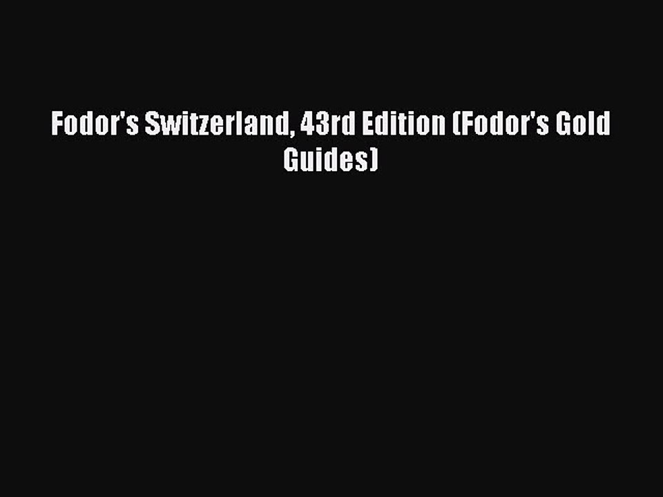 Read Fodor's Switzerland 43rd Edition (Fodor's Gold Guides) Ebook Free