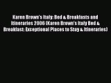 Read Karen Brown's Italy: Bed & Breakfasts and Itineraries 2006 (Karen Brown's Italy Bed &