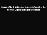 Read Chasing Che: A Motorcycle Journey in Search of the Guevara Legend (Vintage Departures)