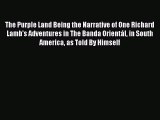 Read The Purple Land Being the Narrative of One Richard Lamb's Adventures in The Banda Orientál