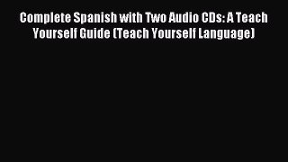 Read Complete Spanish with Two Audio CDs: A Teach Yourself Guide (Teach Yourself Language)