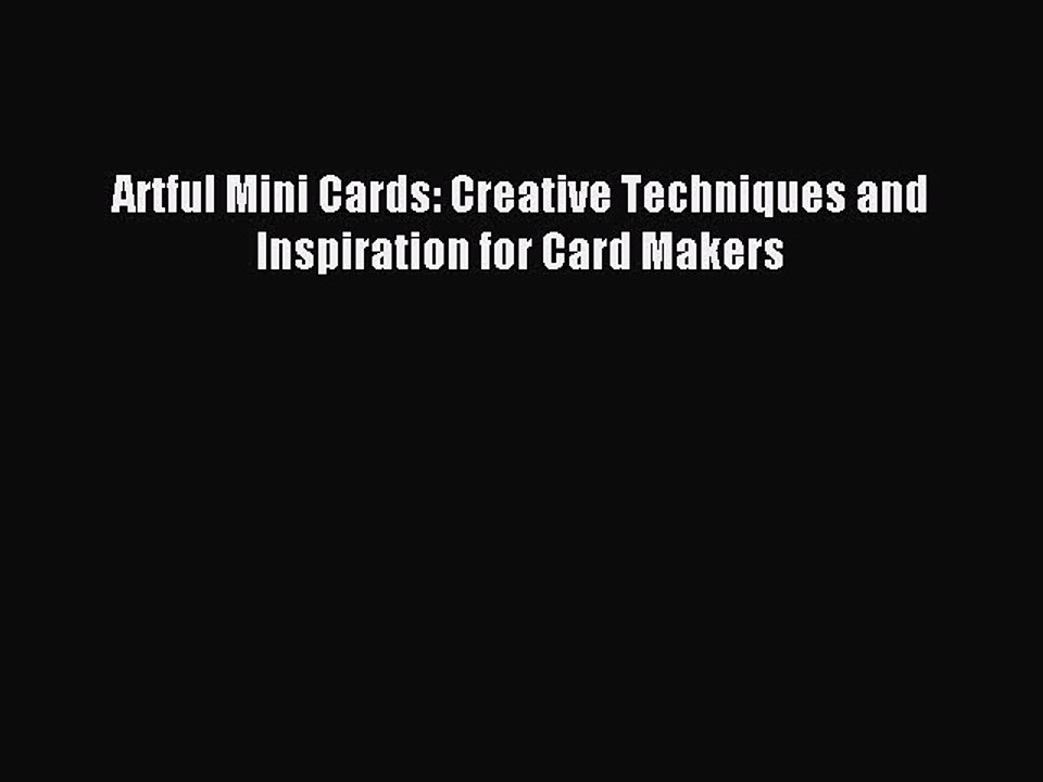 Read Artful Mini Cards: Creative Techniques and Inspiration for Card Makers Ebook Free