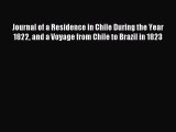 Read Journal of a Residence in Chile During the Year 1822 and a Voyage from Chile to Brazil