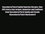 Read Gooseberry Patch Family Favorites Recipes: Over 200 tried & true recipes memories and