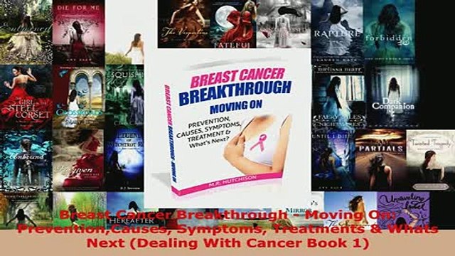 PDF Breast Cancer Breakthrough Moving On PreventionCauses Symptoms Treatments Whats Next Read Online