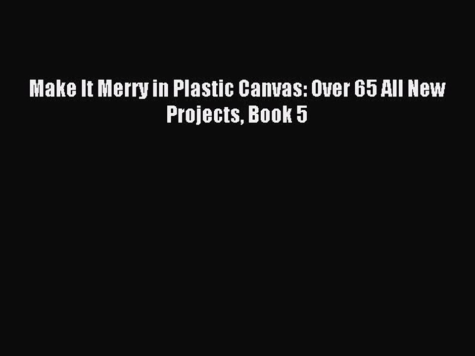 Read Make It Merry in Plastic Canvas: Over 65 All New Projects Book 5 Ebook Free