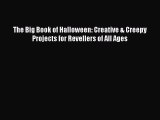 Read The Big Book of Halloween: Creative & Creepy Projects for Revellers of All Ages Ebook