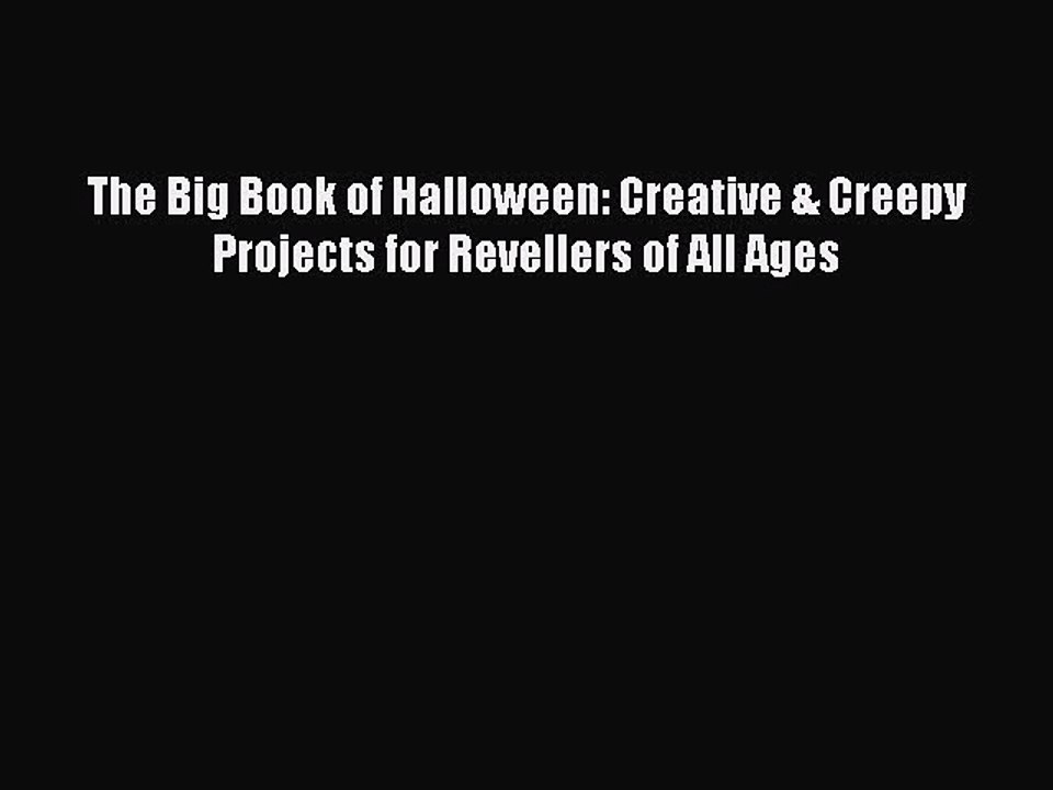 Read The Big Book of Halloween: Creative & Creepy Projects for Revellers of All Ages Ebook