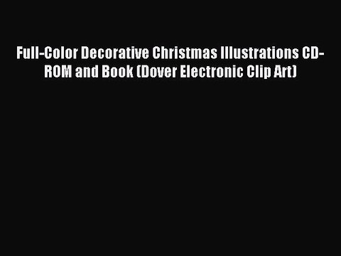 Read Full-Color Decorative Christmas Illustrations CD-ROM and Book (Dover Electronic Clip Art)