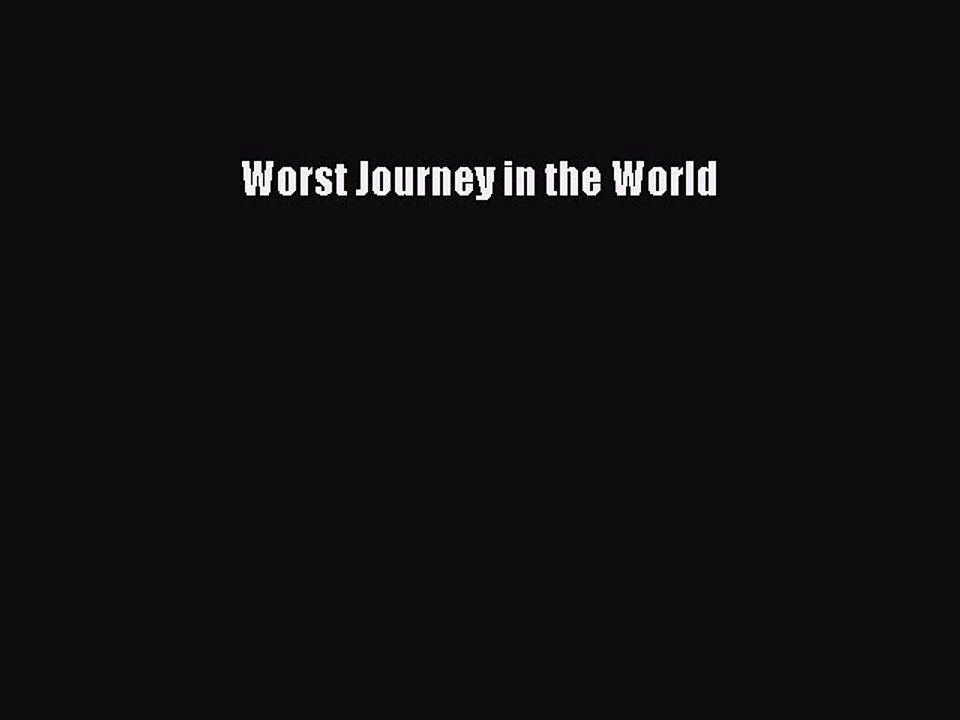 Read Worst Journey in the World Ebook Free
