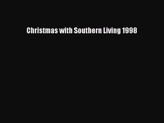 Read Christmas with Southern Living 1998 Ebook Free