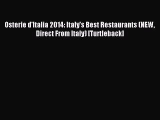 Download Osterie d'Italia 2014: Italy's Best Restaurants (NEW Direct From Italy) [Turtleback]