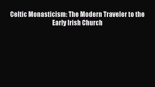 Download Celtic Monasticism: The Modern Traveler to the Early Irish Church PDF Online