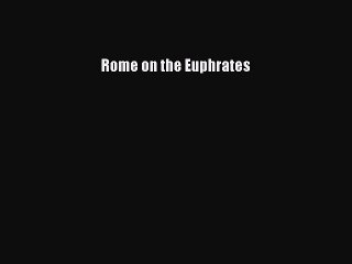 Download Rome on the Euphrates PDF Online
