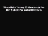 Read Village Walks: Tuscany: 50 Adventures on Foot (City Walks) by Fay Martha (2007) Cards