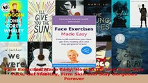 Read  Face Exercises Made Easy How to Lift and Tone Your Face Get Healthy Firm Skin and Stay Ebook Online