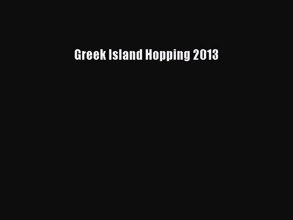 Download Greek Island Hopping 2013 Ebook Online