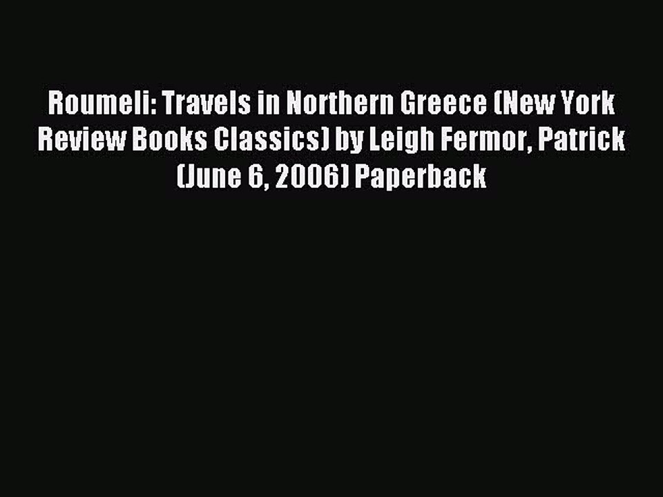 Download Roumeli: Travels in Northern Greece (New York Review Books Classics) by Leigh Fermor