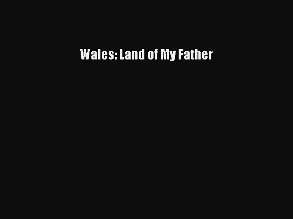 Download Wales: Land of My Father PDF Online