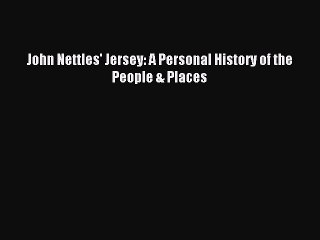 Download John Nettles' Jersey: A Personal History of the People & Places PDF Online