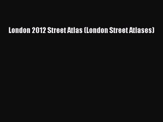 Read London 2012 Street Atlas (London Street Atlases) Ebook Free
