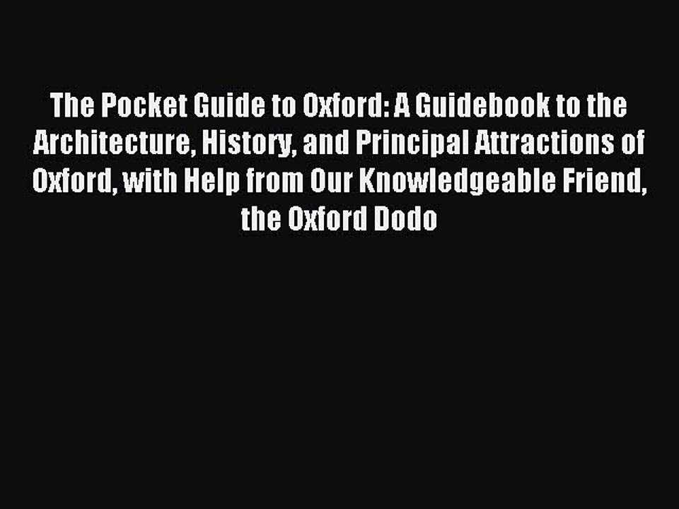 Read The Pocket Guide to Oxford: A Guidebook to the Architecture History and Principal Attractions
