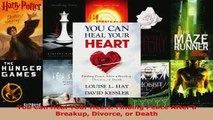 PDF  You Can Heal Your Heart Finding Peace After a Breakup Divorce or Death Download Full Ebook