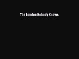 Download The London Nobody Knows Ebook Free