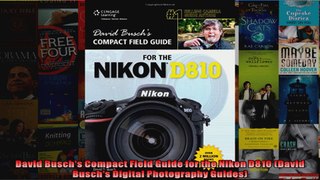 Read  David Buschs Compact Field Guide for the Nikon D810 David Buschs Digital Photography Full EBook Online Free