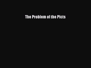 Read The Problem of the Picts PDF Online