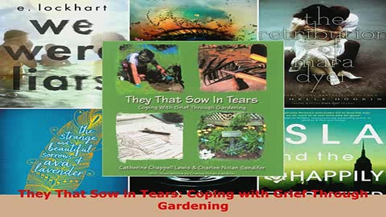 PDF  They That Sow in Tears Coping with Grief Through Gardening Download Online