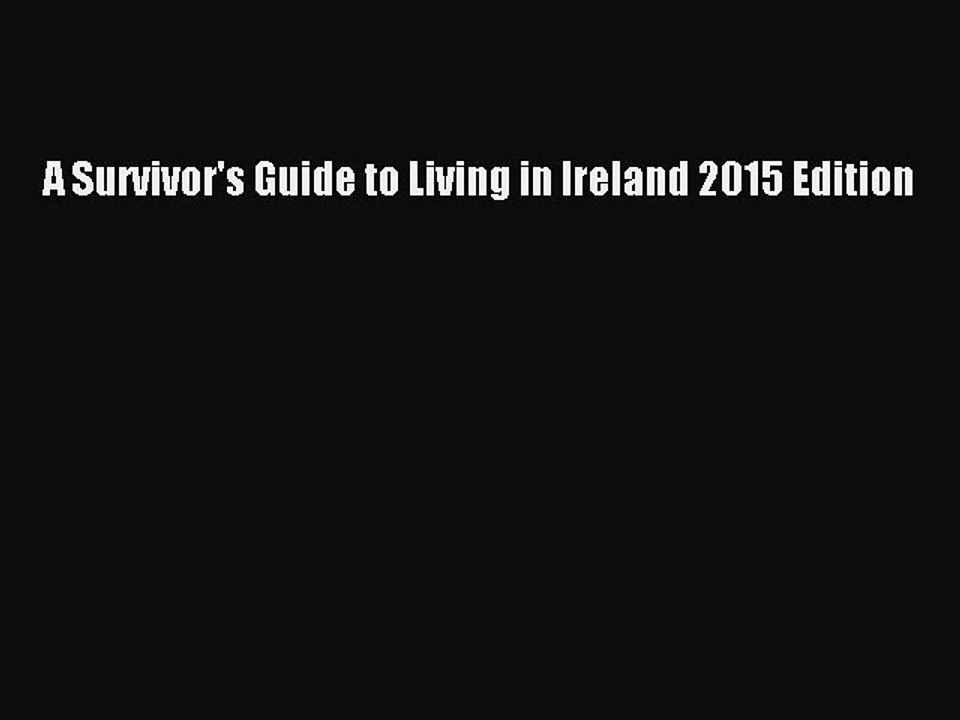 Read A Survivor's Guide to Living in Ireland 2015 Edition Ebook Free