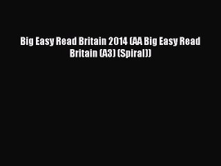 Download Big Easy Read Britain 2014 (AA Big Easy Read Britain (A3) (Spiral)) Ebook Free