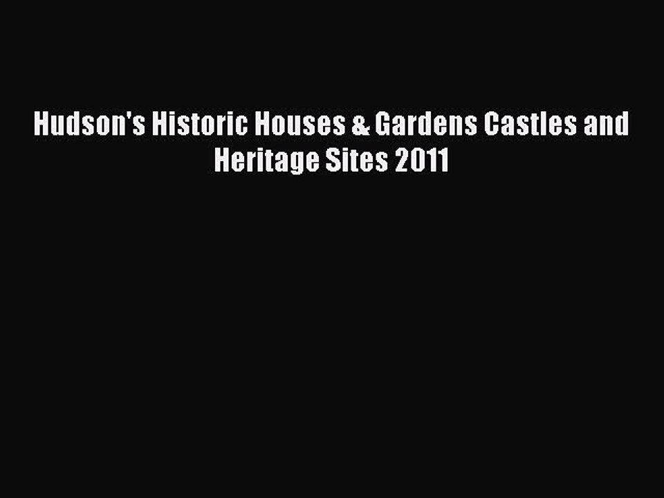 Read Hudson's Historic Houses & Gardens Castles and Heritage Sites 2011 Ebook Free