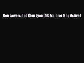 Download Ben Lawers and Glen Lyon (OS Explorer Map Active) PDF Free