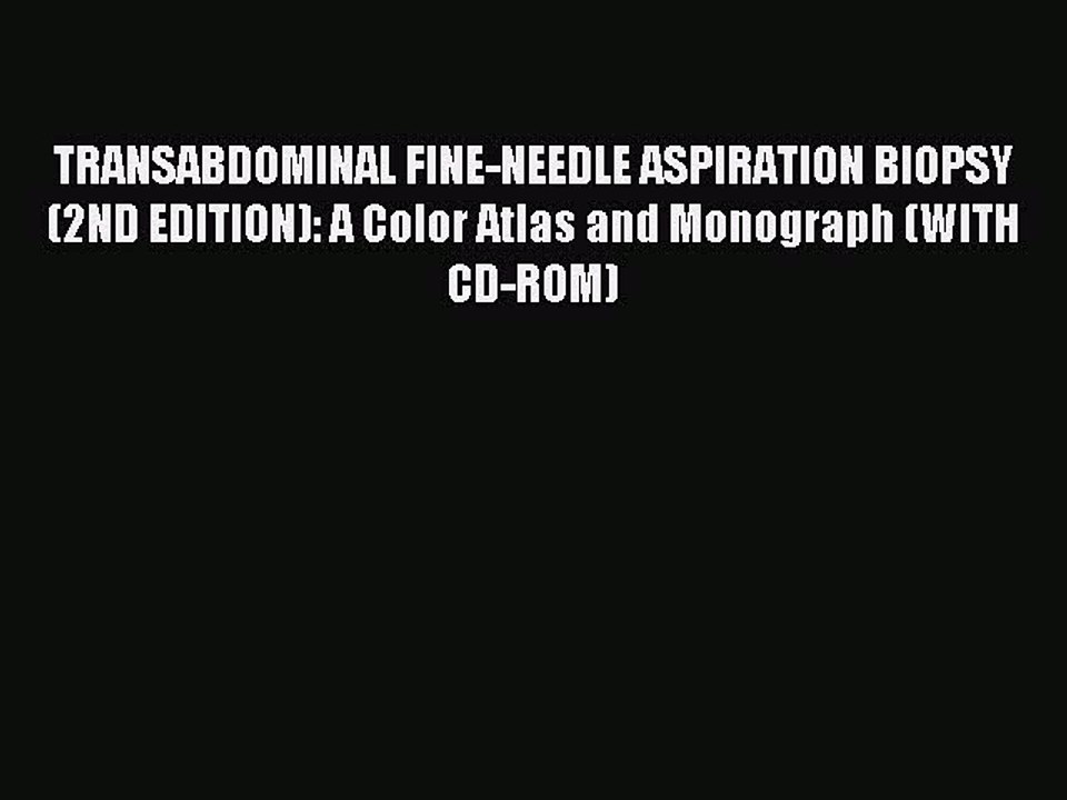 Read TRANSABDOMINAL FINE-NEEDLE ASPIRATION BIOPSY (2ND EDITION): A Color Atlas and Monograph