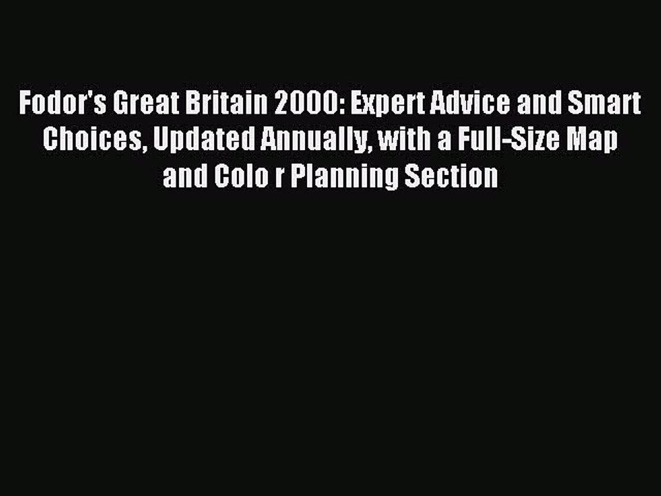 Read Fodor's Great Britain 2000: Expert Advice and Smart Choices Updated Annually with a Full-Size