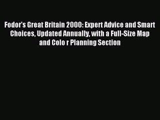 Read Fodor's Great Britain 2000: Expert Advice and Smart Choices Updated Annually with a Full-Size