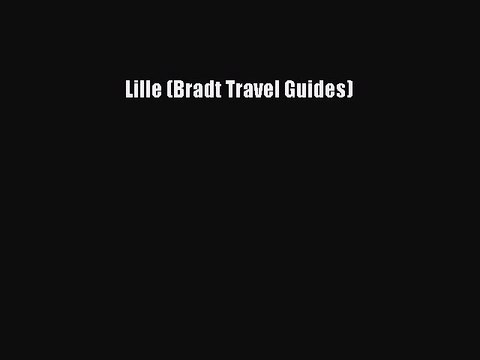 Read Lille (Bradt Travel Guides) Ebook Free