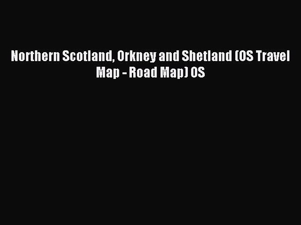 Read Northern Scotland Orkney and Shetland (OS Travel Map - Road Map) OS Ebook Free